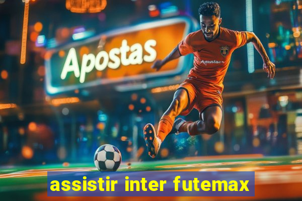 assistir inter futemax